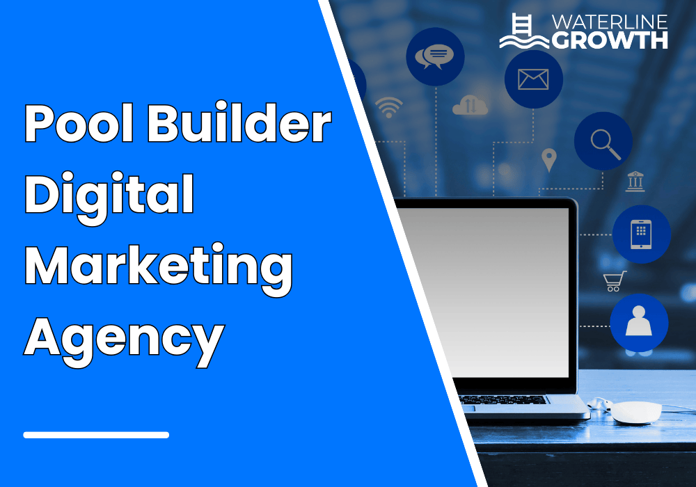Pool Builder Digital Marketing Agency