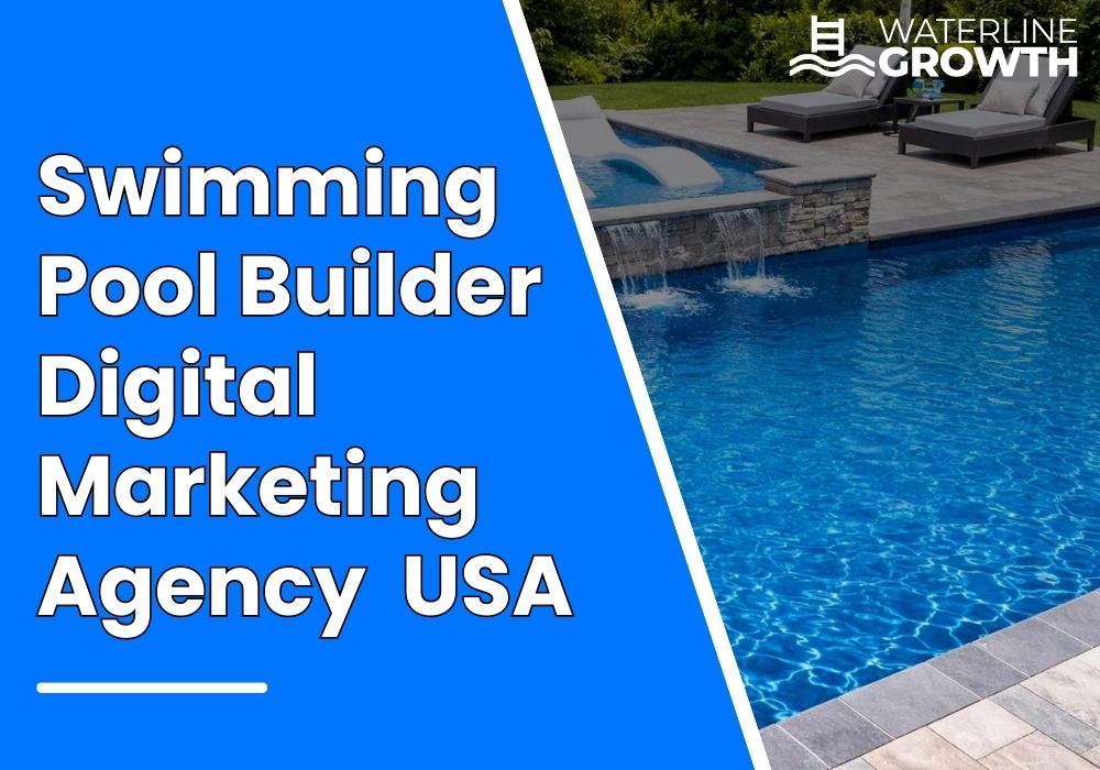 Swimming Pool Builder Digital Marketing Agency USA